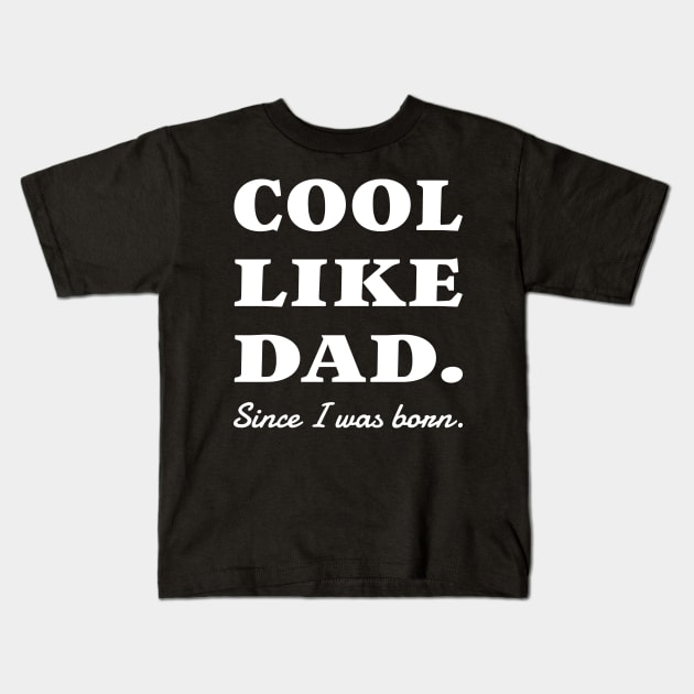 COOL LIKE DAD, TEXT STYLE Kids T-Shirt by Pot-Hero